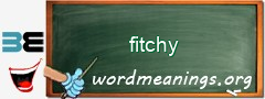 WordMeaning blackboard for fitchy